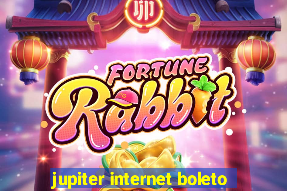 jupiter internet boleto